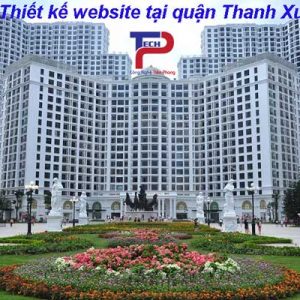 Thiết Kế Website Tại Quận Thanh Xuân Chuyên Nghiệp
