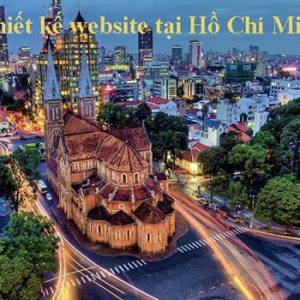 Thiết Kế Website Tại Hồ Chí Minh Sài Gòn đẹp Theo Yêu Cầu