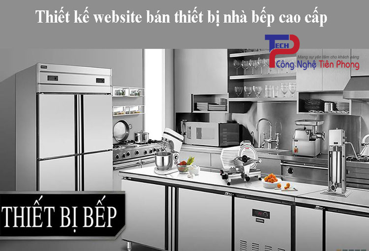 Thiết kế website bán thiết bị nhà bếp cao cấp chất lượng