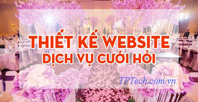 Thiết kế website dịch vụ cưới hỏi chuyên nghiệp